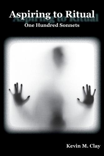 Aspiring to Ritual: One Hundred Sonnets