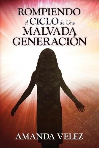 Rompiendo el Ciclo de Una Malvada Generación