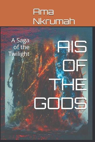 Ais of the Gods: A Saga of the Twilight