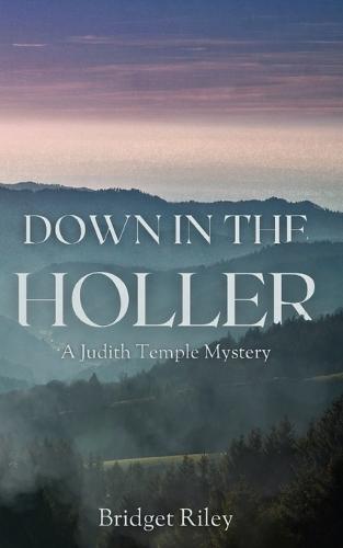 Down in the Holler: A Judith Temple Mystery