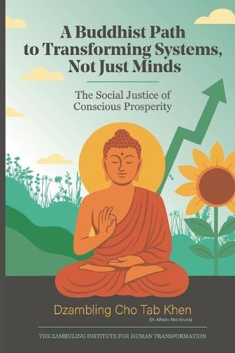 A Buddhist Path to Transforming Systems, Not Just Minds: The Social Justice of Conscious Prosperity
