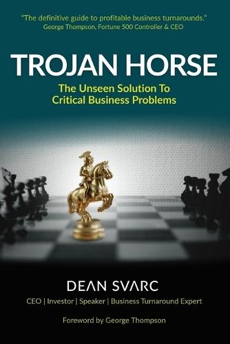 Trojan Horse: The Unseen Solution to Critical Business Problems