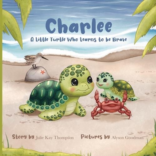 Charlee: A Little Turtle Who Learns to Be Brave