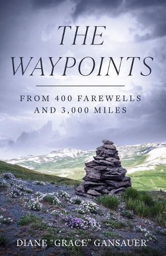The Waypoints: From 400 Farewells and 3,000 Miles