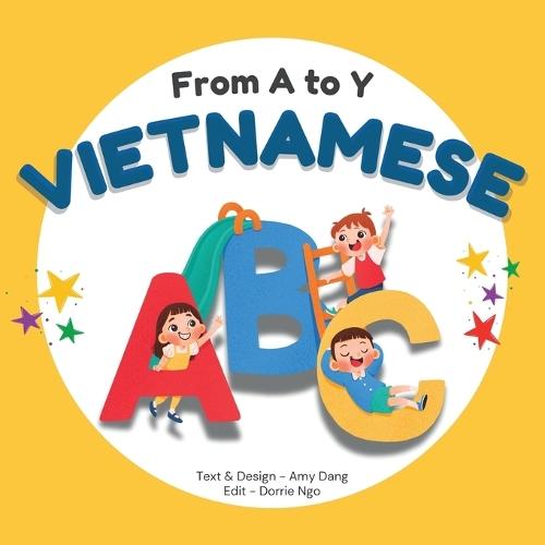 From A to Y - Vietnamese ABC: A Bilingual Books for Kids