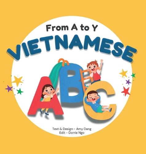 From A to Y - Vietnamese ABC: A Bilingual Book for Kids