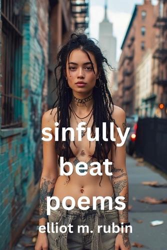 sinfully good poems: beat poems, prose poems