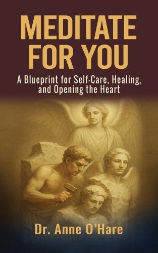 Meditate For You: A Blueprint for Self-Care, Healing, and Opening the Heart