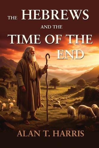 The Hebrews and the Time of the End