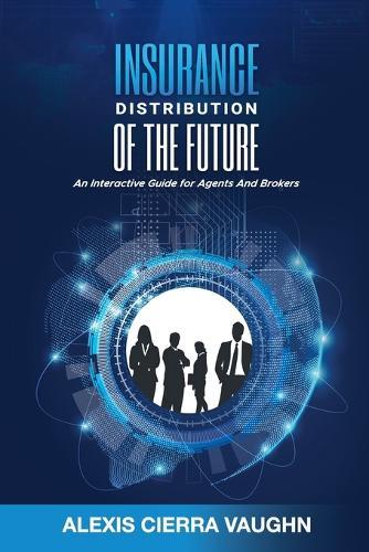 Insurance Distribution of the Future: An Interactive Guide for Agents and Brokers