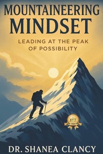 Mountaineering Mindset: Leading at the Peak of Possibility