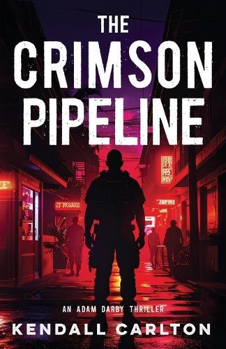 The Crimson Pipeline: An Action-Packed International Crime Thriller