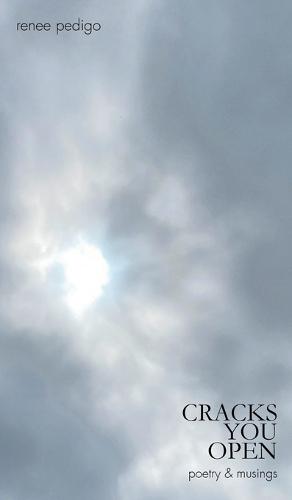 Cracks You Open: poetry & musings