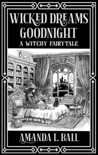 Wicked Dreams Goodnight: a witchy fairytale