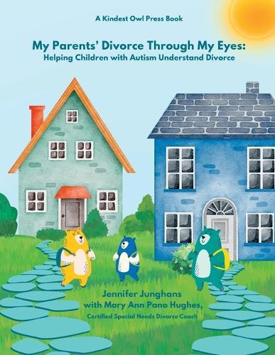 My Parents' Divorce Through My Eyes: Helping Children with Autism Understand Divorce