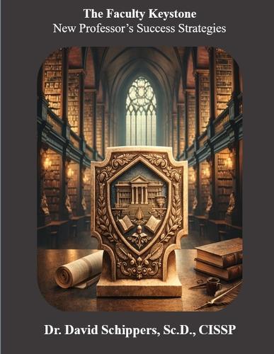 The Faculty Keystone: New Professor's Success Strategies