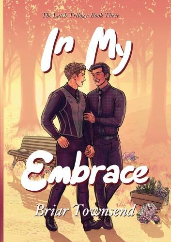 In My Embrace: The Latch Trilogy: Book Three