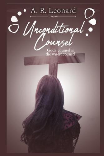 Unconditional Counsel: God's counsel is the wisest counsel