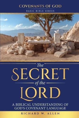 The Secret of the Lord: A Biblical Understanding of God's Covenant Language