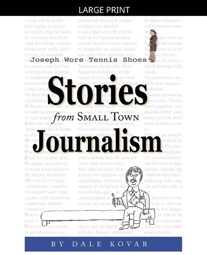 Joseph Wore Tennis Shoes: Stories From Small Town Journalism