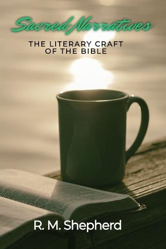 Sacred Narratives: The Literary Craft of the Bible