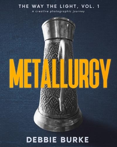 The Way the Light, Vol. 1: Metallurgy