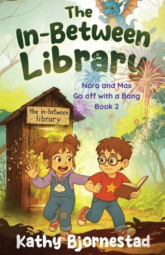 The In-Between Library: Nora and Max Go off with a Bang