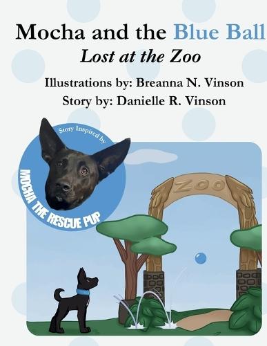 Mocha and the Blue Ball Lost at the Zoo