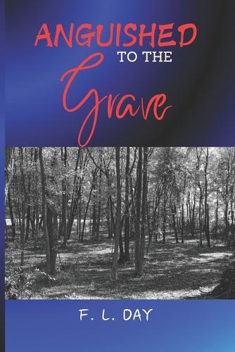 Anguished to the Grave