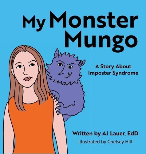 My Monster Mungo: A Story About Imposter Syndrome