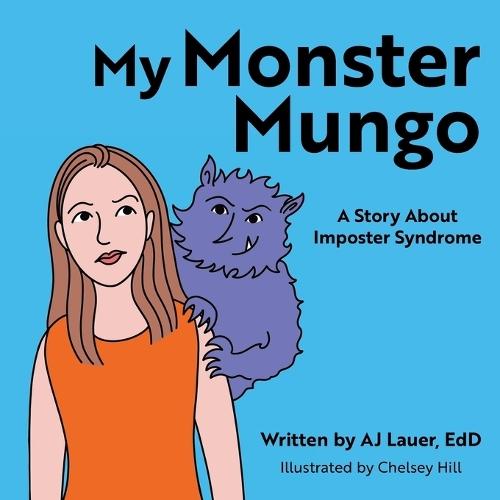 My Monster Mungo: A Story About Imposter Syndrome