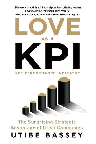 Love as a KPI: The Surprising Strategic Advantage of Great Companies