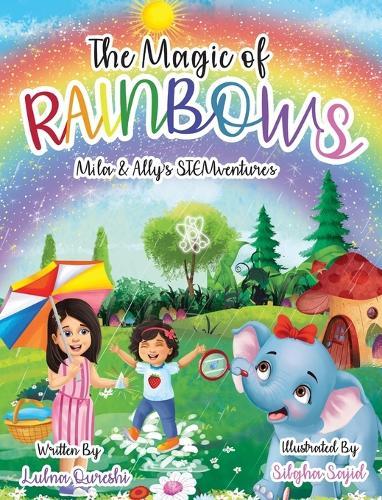 The Magic of Rainbows (Mila & Ally's STEMventure Collection(R)): A fun, sparkly, educational story for kids