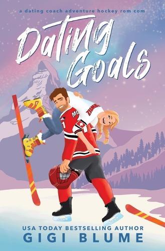 Dating Goals: A Dating Coach Adventure Hockey Rom Com