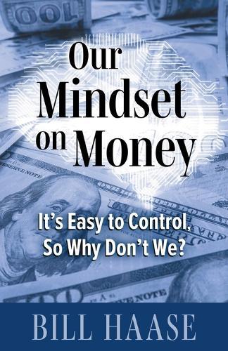 Our Mindset on Money: It's Easy to Control, So Why Don't We?