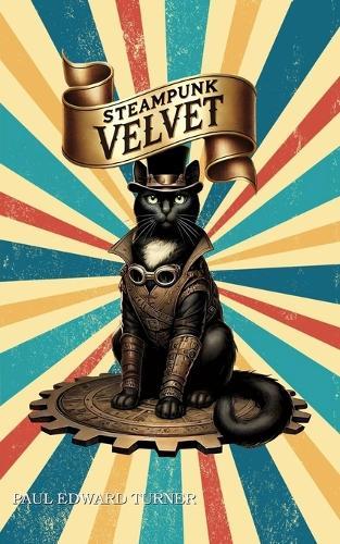 Steampunk Velvet: A Victorian Cat and her Amazing Adventures