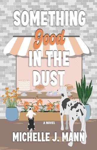 Something Good In the Dust: A Small Town Romance
