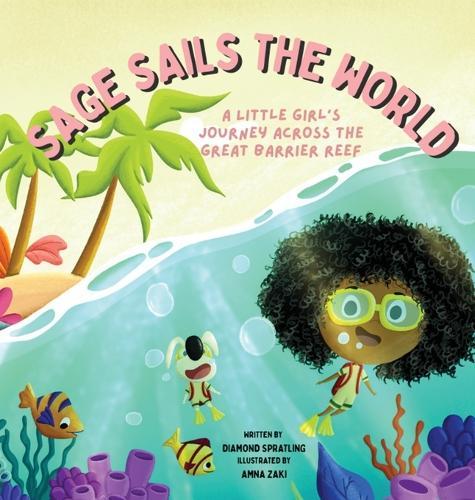 Sage Sails the World: A Little Girl's Journey across The Great Barrier Reef