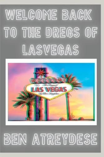 Welcome Back To The Dregs of Las Vegas