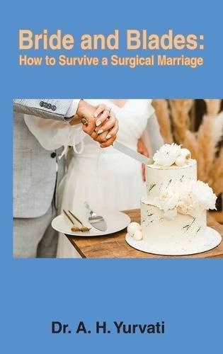 Bride and Blades: How to Survive a Surgical Marriage