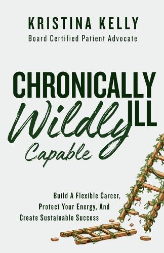 Chronically Ill, Wildly Capable!