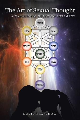 The Art of Sexual Thought: A Cabalistic Guide to Intimacy New Edition