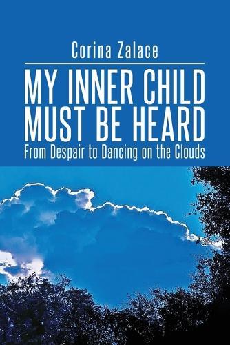 My Inner Child Must Be Heard: From Despair To Dancing On The Clouds