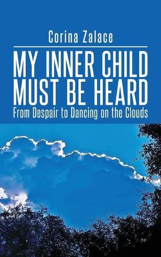 My Inner Child Must Be Heard: From Despair To Dancing On The Clouds
