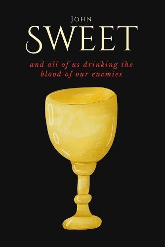 and all of us drinking the blood of our enemies