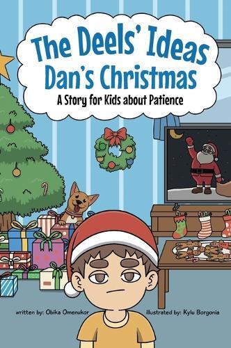 Dan's Christmas: A Story for Kids About Patience (The Deels' Ideas Series)