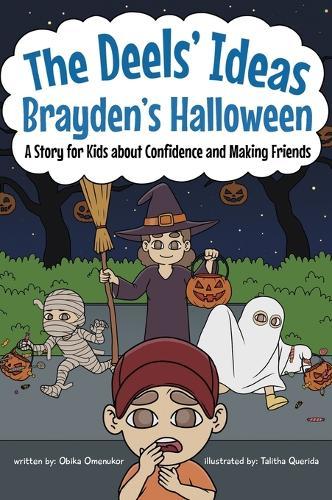 Brayden's Halloween: A Story for Kids About Confidence and Making Friends (The Deels' Ideas Series)