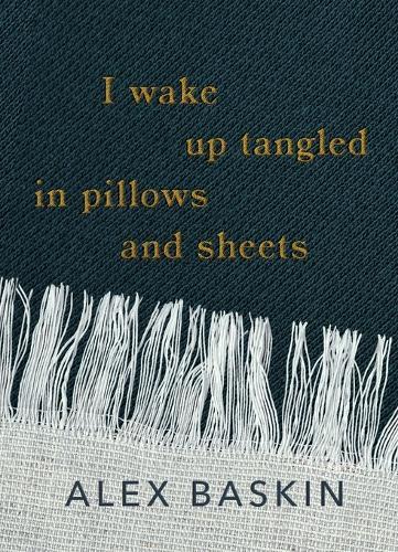 I wake up tangled in pillows and sheets