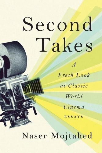 Second Takes: A Fresh Look at Classic World Cinema: Essays
