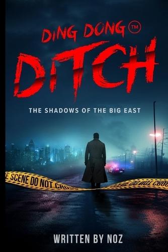 Ding Dong Ditch The Shadows of Big East, A Detective Mystery and Crime Thriller: The Shadows of Big East, A Dystopian Detective Mystery and Crime Thriller